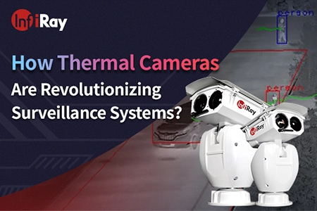 Wie revolutionieren Wärme kameras Überwachungs systeme?