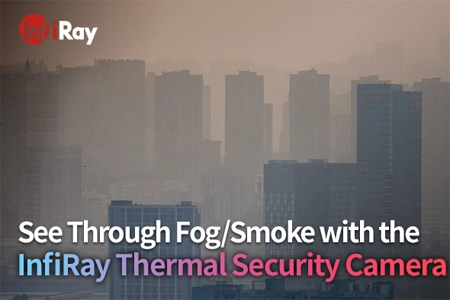 Sehen Sie durch Nebel/Rauch mit der InfiRay Thermische Überwachungs kamera