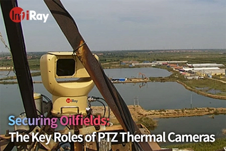 Ölfelder sichern: Die Schlüssel rollen von PTZ-Wärme kameras